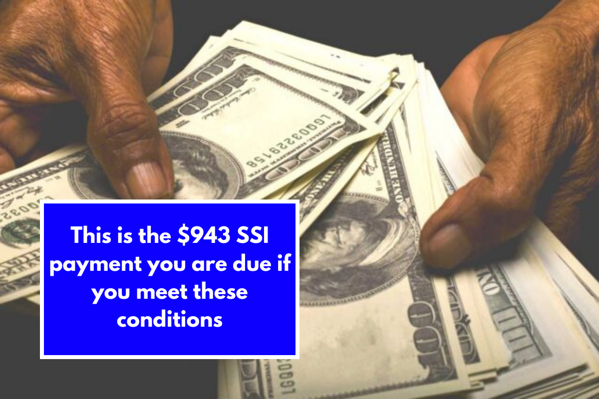 This is the $943 SSI payment you are due if you meet these conditions