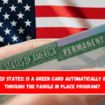 United States: Is a Green Card Automatically Given Through the Parole in Place Program?