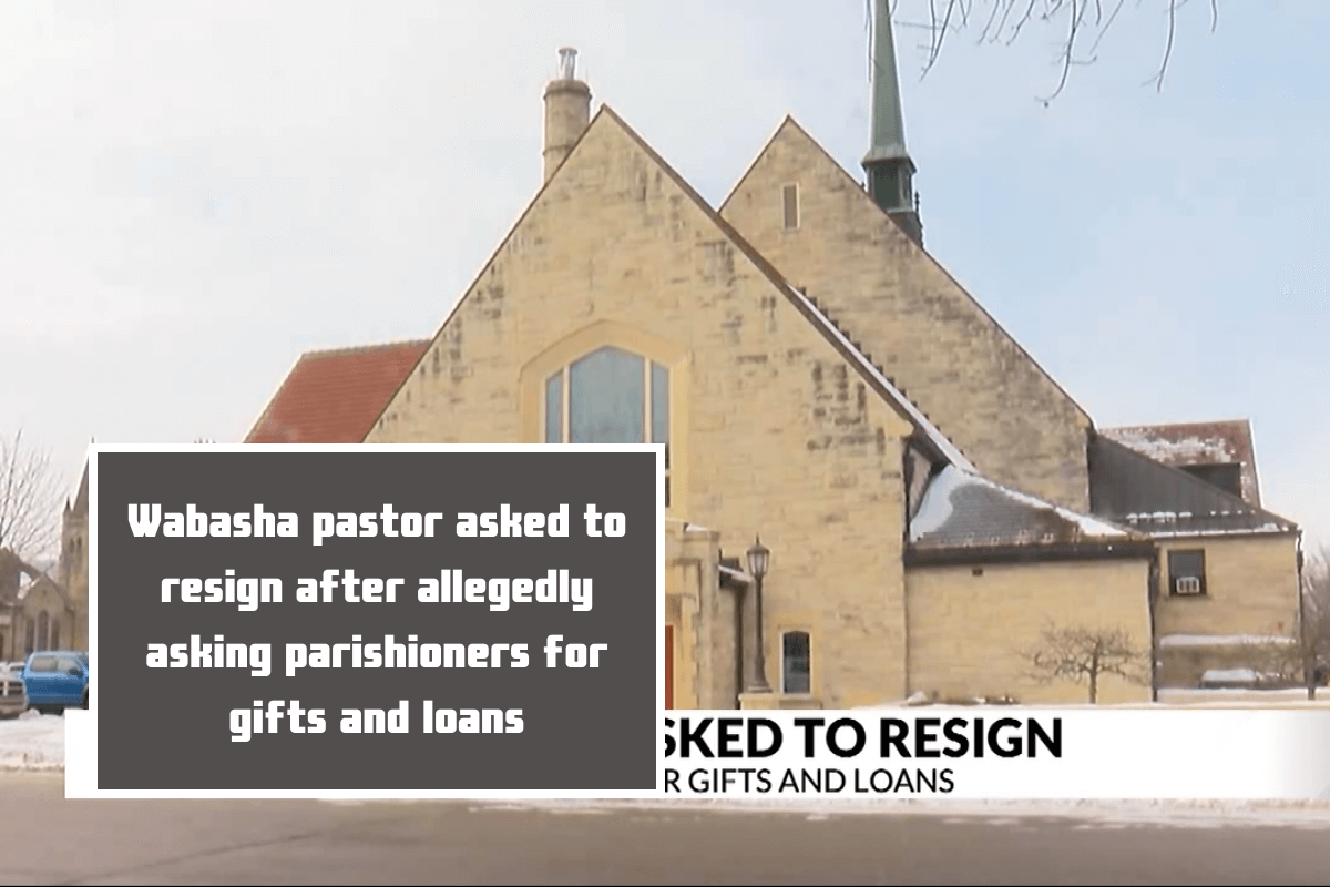 Wabasha pastor asked to resign after allegedly asking parishioners for gifts and loans