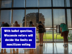 With ballot question, Wisconsin voters will decide the limits on noncitizen voting