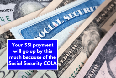 Your SSI payment will go up by this much because of the Social Security COLA