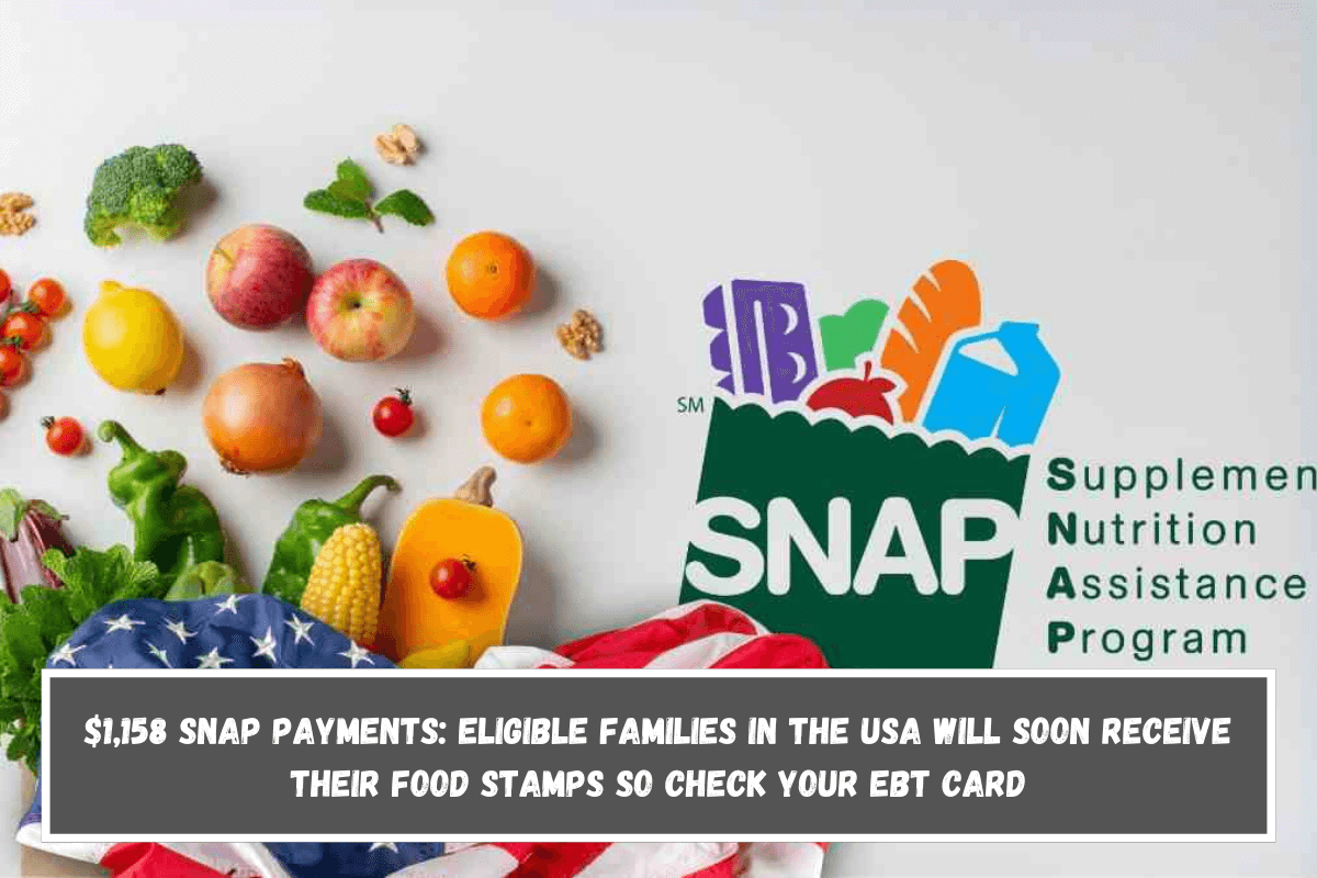 $1,158 SNAP payments eligible families in the USA will soon receive their Food Stamps so check your EBT card