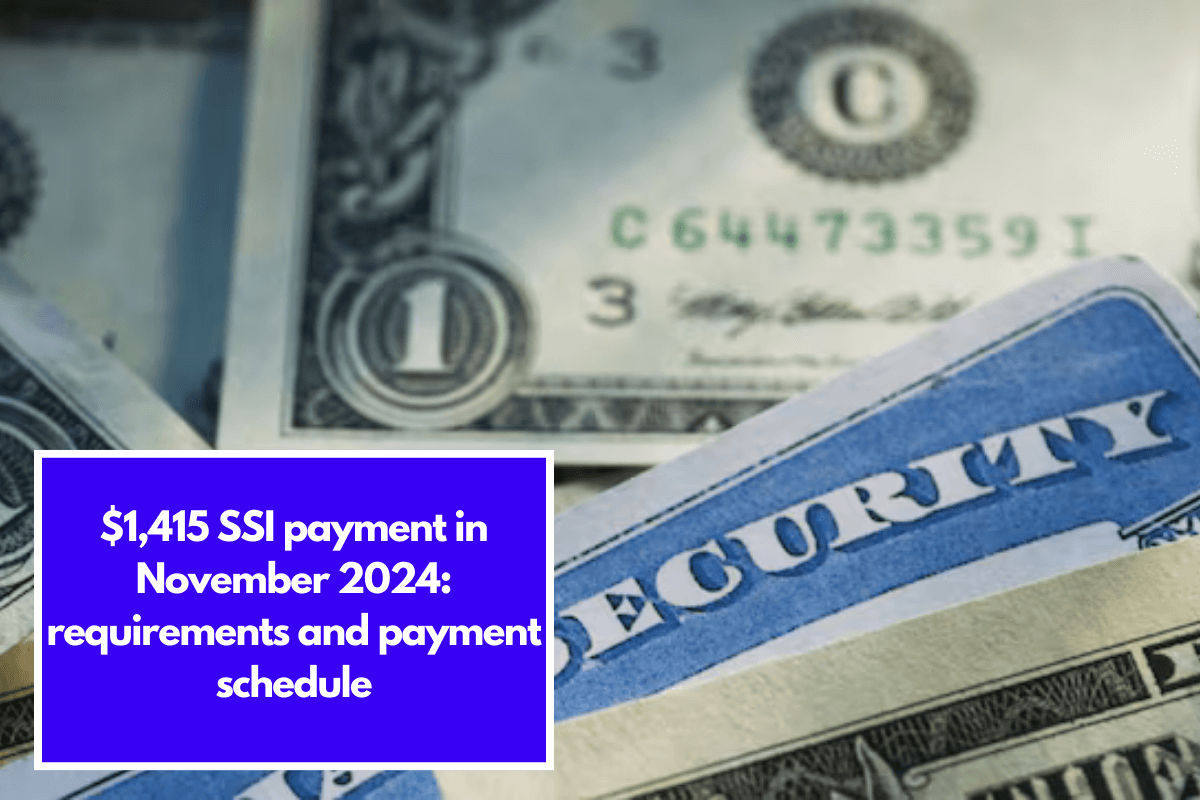 $1,415 SSI payment in November 2024: requirements and payment schedule