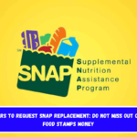 48 hours to request SNAP replacement Do not miss out on this Food Stamps money