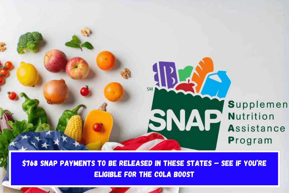 $768 SNAP Payments to Be Released in These States – See If You’re Eligible for the COLA Boost