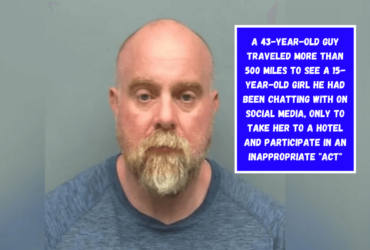 A 43-year-old guy traveled more than 500 miles to see a 15-year-old girl he had been chatting with on social media, only to take her to a hotel and participate in an inappropriate act