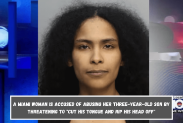 A Miami woman is accused of abusing her three-year-old son by threatening to cut his tongue and rip his head off