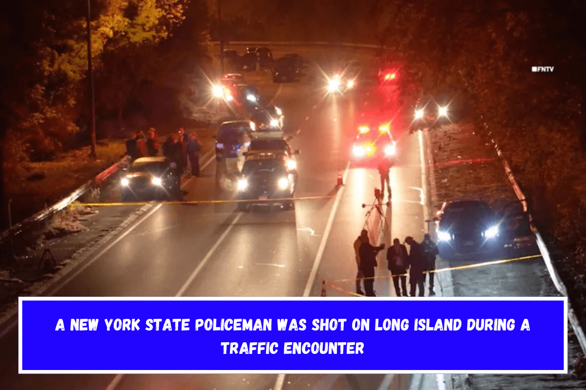 A New York State policeman was shot on Long Island during a traffic encounter