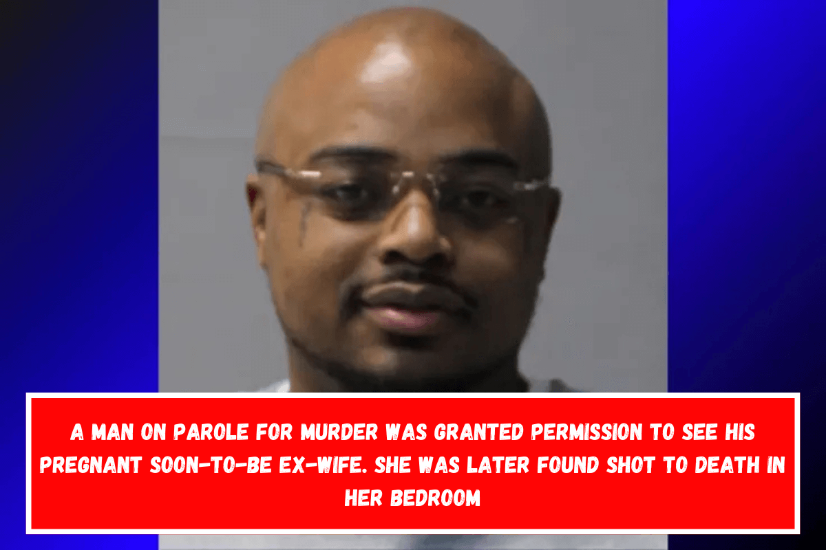 A man on parole for murder was granted permission to see his pregnant soon-to-be ex-wife. She was later found shot to death in her bedroom