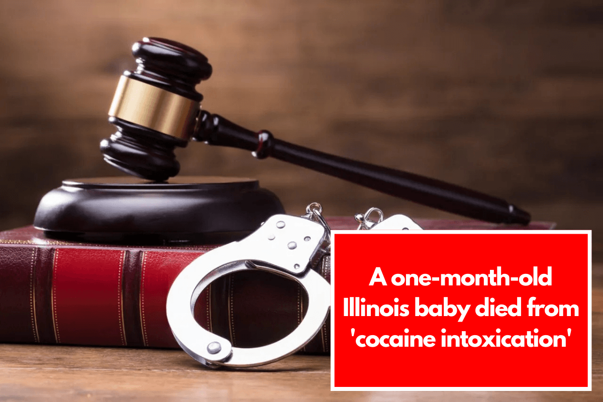 A one-month-old Illinois baby died from 'cocaine intoxication'