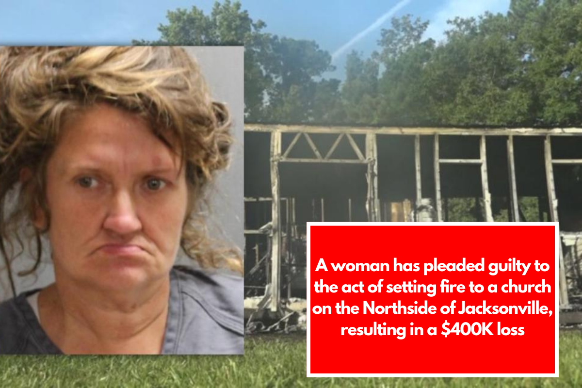 A woman has pleaded guilty to the act of setting fire to a church on the Northside of Jacksonville, resulting in a $400K loss