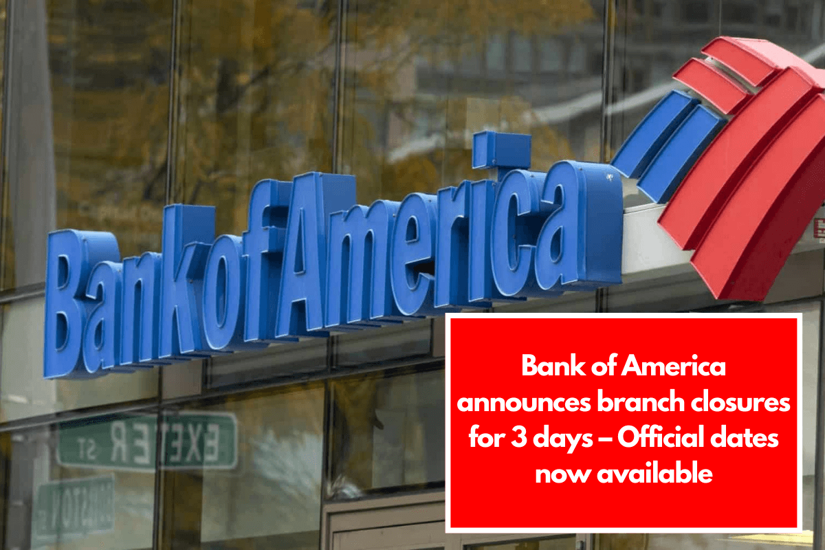 Bank of America announces branch closures for 3 days Official dates