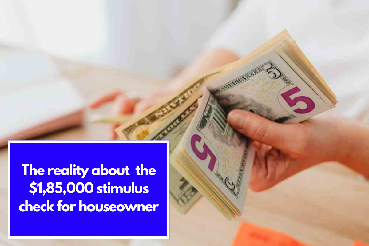 The reality about the $1,85,000 stimulus check for houseowner