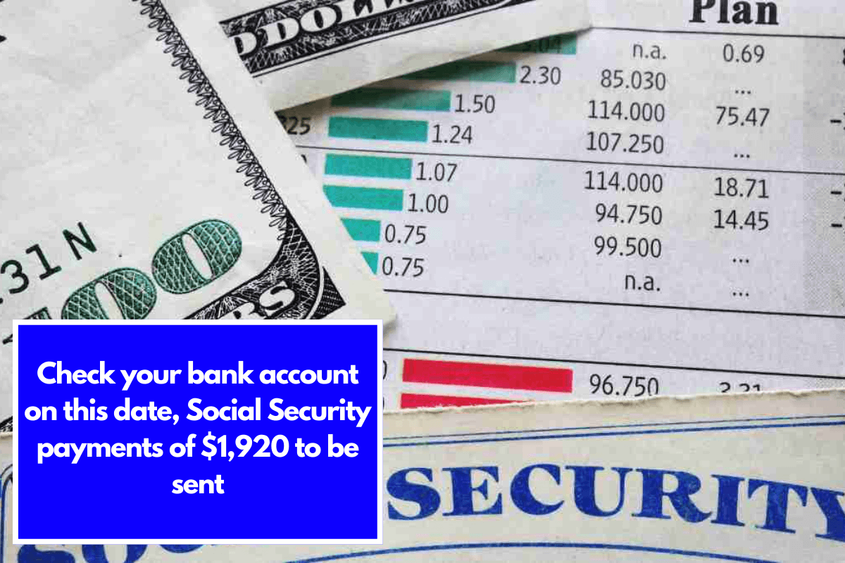 Check your bank account on this date, Social Security payments of $1,920 to be sent