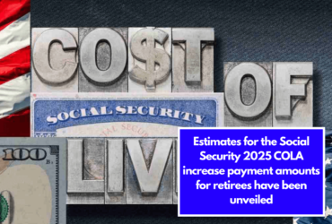 Estimates for the Social Security 2025 COLA increase payment amounts for retirees have been unveiled