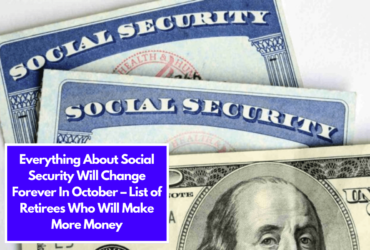 Everything About Social Security Will Change Forever In October – List of Retirees Who Will Make More Money