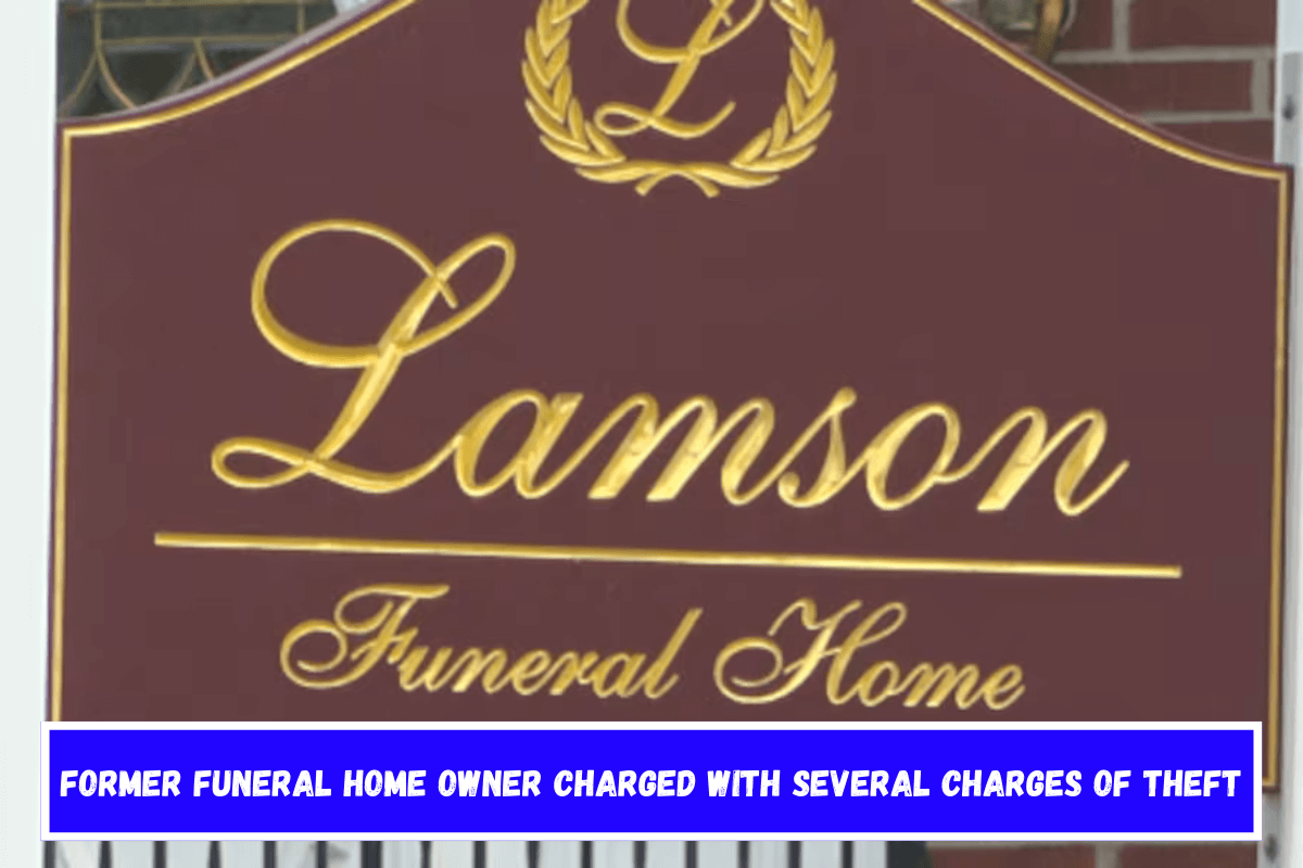 Former funeral home owner charged with several charges of theft