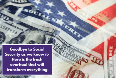 Goodbye to Social Security as we know it-Here is the fresh overhaul that will transform everything