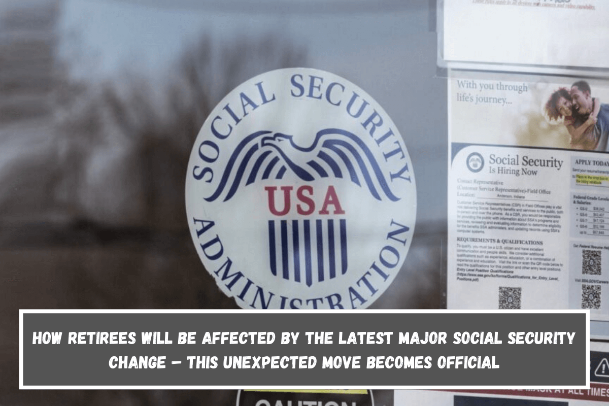 How Retirees Will Be Affected By The Latest Major Social Security Change – This Unexpected Move Becomes Official