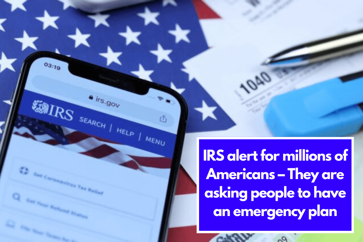 IRS alert for millions of Americans – They are asking people to have an emergency plan