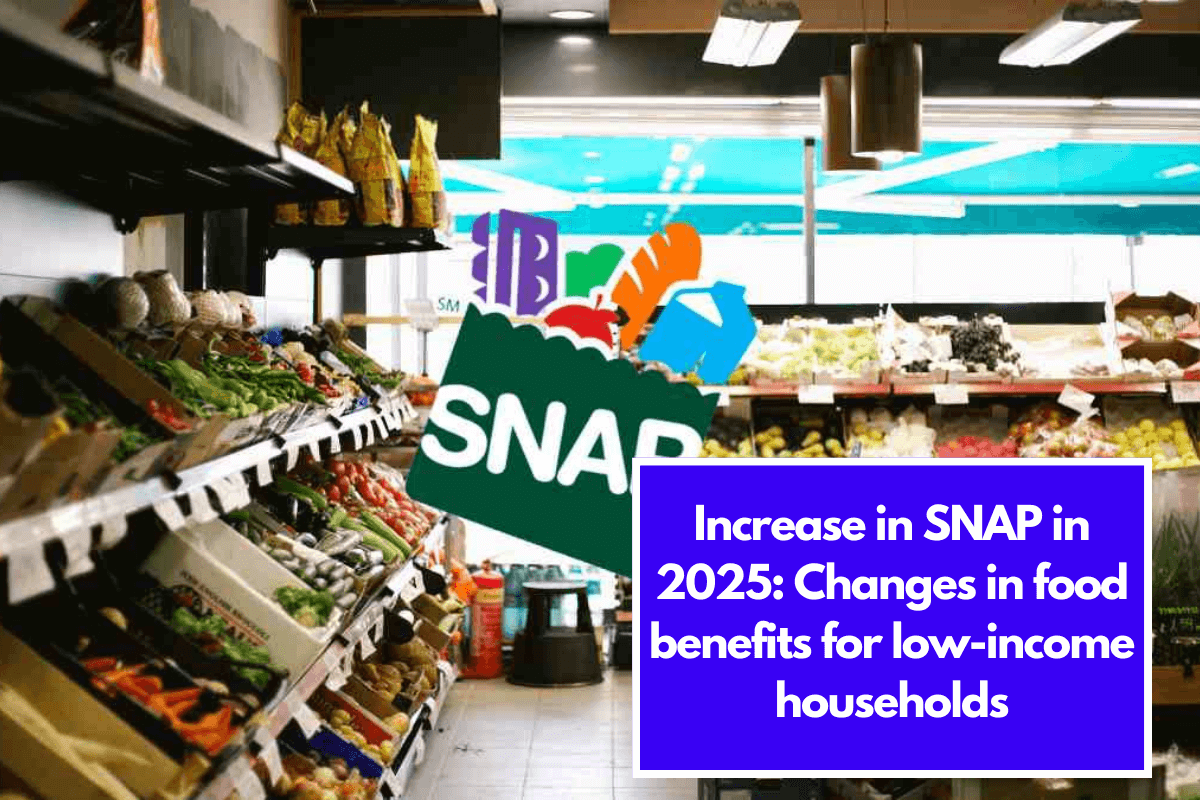 Increase in SNAP in 2025 Changes in food benefits for