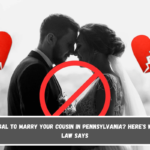 Is It Illegal to Marry Your Cousin in Pennsylvania Here's What the Law Says