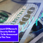 New Amount Of Money In Social Security Retiree Checks – To Be Announced At This Time