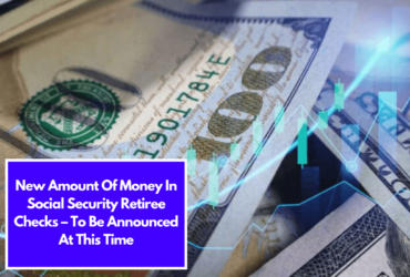 New Amount Of Money In Social Security Retiree Checks – To Be Announced At This Time