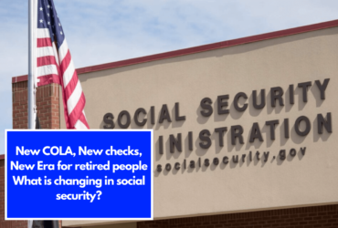 New COLA, New checks, New Era for retired people What is changing in social security?