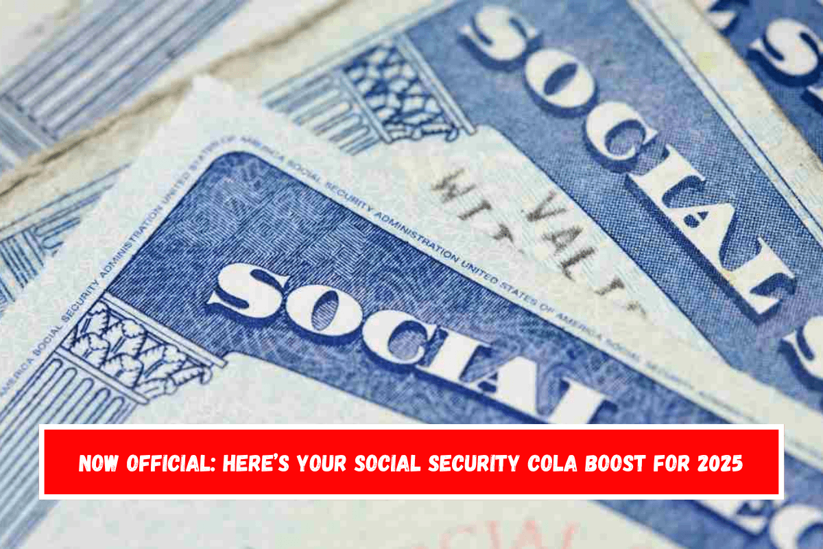 Now official Here’s Your Social Security COLA boost for 2025