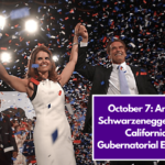 October 7: Arnold Schwarzenegger Wins California Gubernatorial Election.