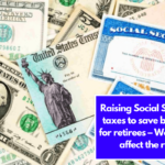 Raising Social Security taxes to save benefits for retirees – Won't just affect the rich