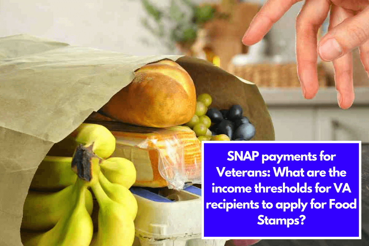 SNAP payments for Veterans: What are the income thresholds for VA recipients to apply for Food Stamps?