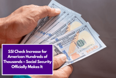 SSI Check Increase for American Hundreds of Thousands – Social Security Officially Makes It