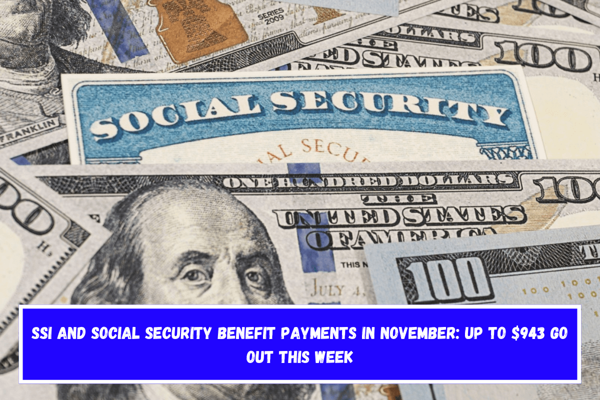 SSI and Social Security Benefit Payments in November Up to $943 Go Out This Week