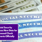 Social Security Announces New Date for Increased Check Payments Officially