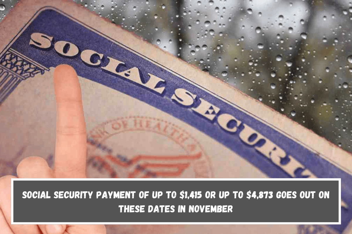 Social Security Payment of up to $1,415 or up to $4,873 goes out on these dates in November