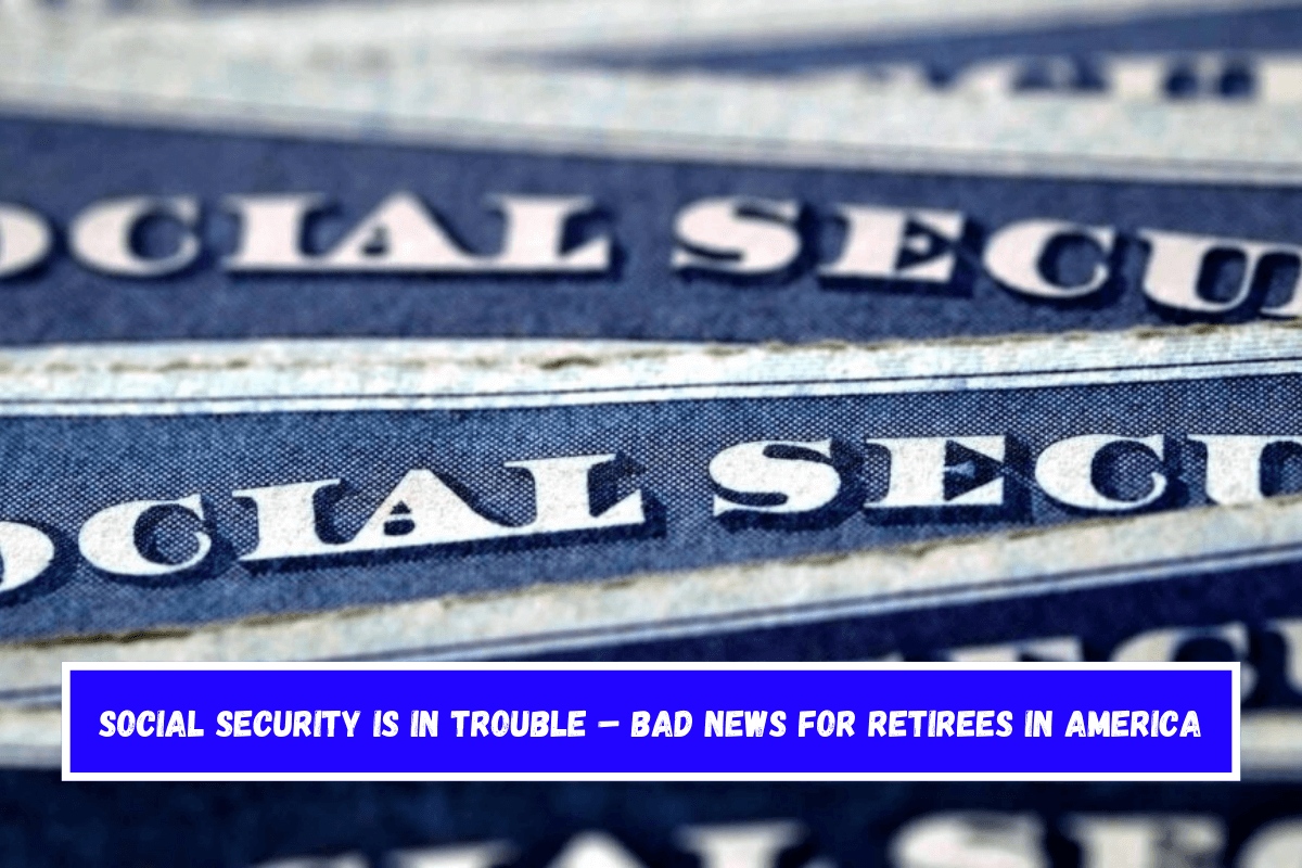 Social Security is in trouble – Bad news for retirees in America