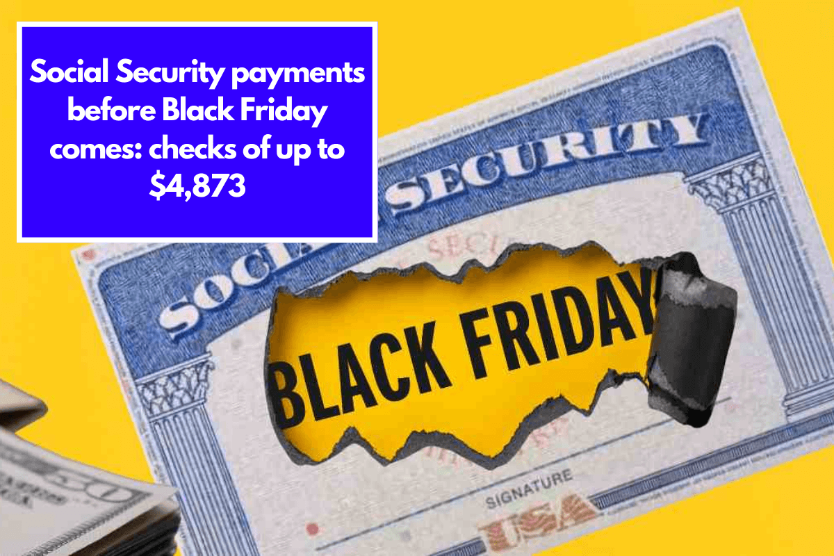 Social Security payments before Black Friday comes: checks of up to $4,873