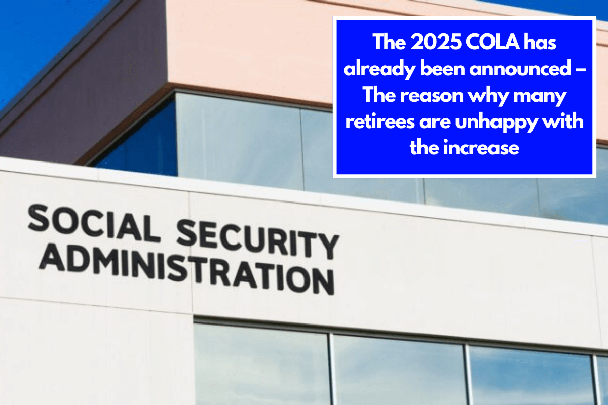 The 2025 COLA has already been announced – The reason why many retirees are unhappy with the increase