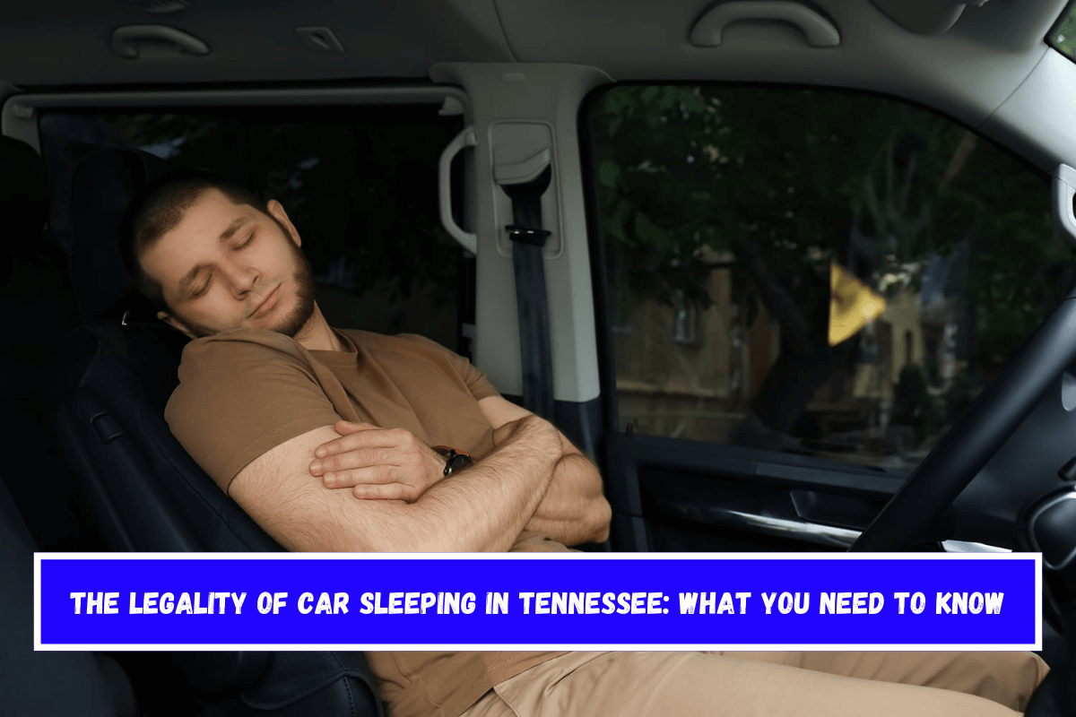 The Legality of Car Sleeping in Tennessee What You Need to Know