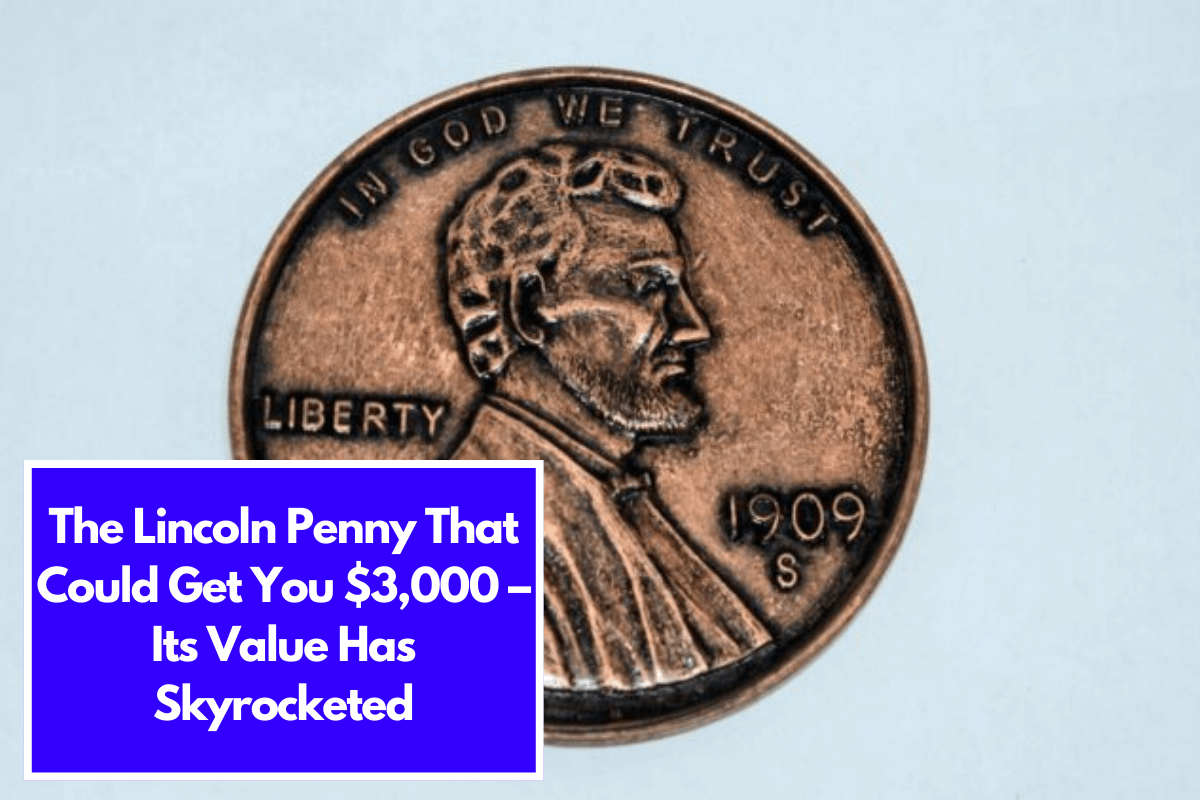 The Lincoln Penny That Could Get You $3,000 – Its Value Has Skyrocketed