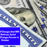 The List of Changes that Will Affect Retirees: Social Security Changes Forever in October