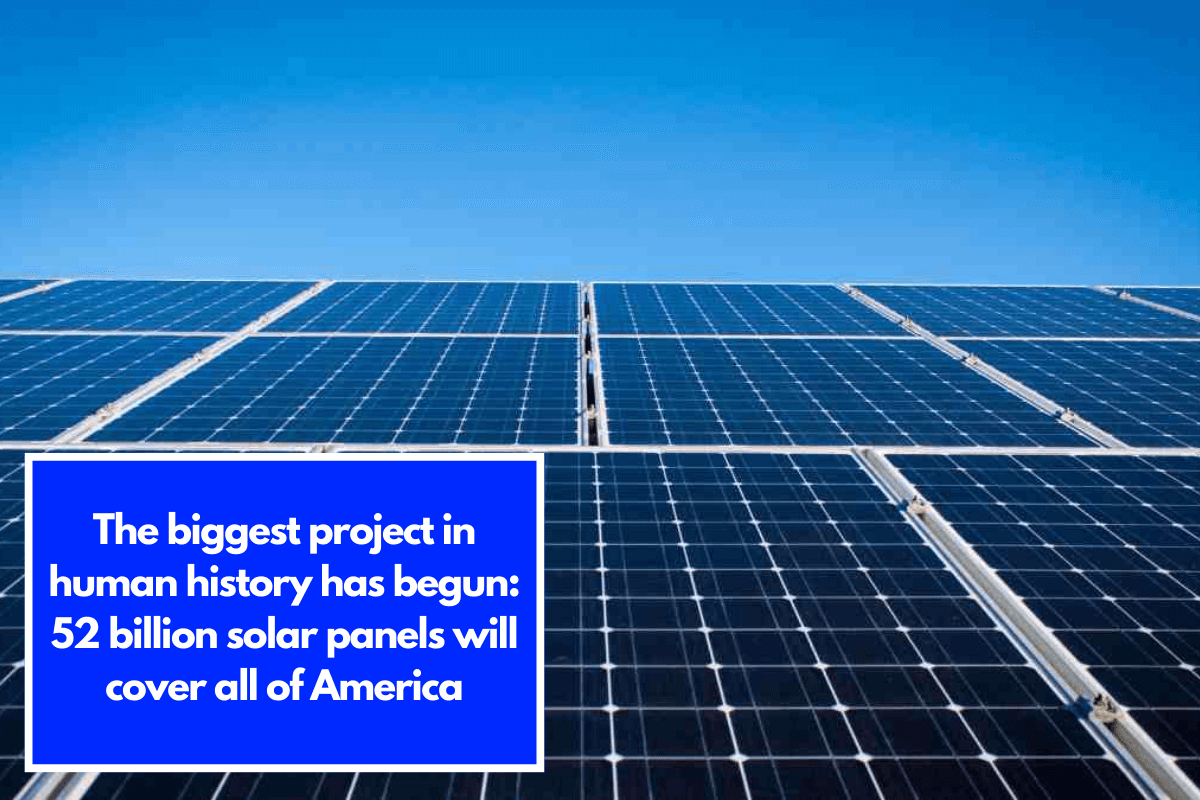 The biggest project in human history has begun: 52 billion solar panels will cover all of America