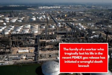 The family of a worker who tragically lost his life in the recent PEMEX gas release has initiated a wrongful death lawsuit