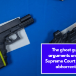 The ghost gun arguments on the Supreme Court were abhorrent