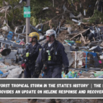 'The worst tropical storm in the state's history' The state provides an update on Helene response and recovery