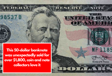 This 50-dollar banknote was unexpectedly sold for over $1,800, coin and note collectors love it