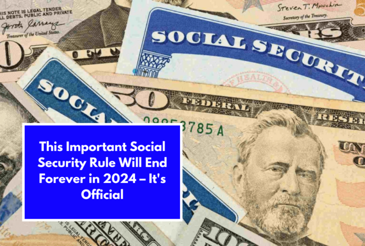 This Important Social Security Rule Will End Forever in 2024 – It's Official