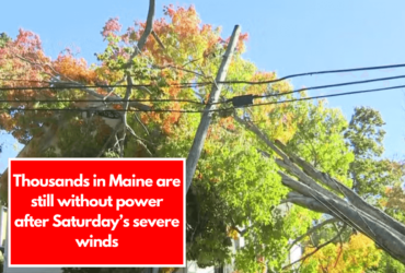 Thousands in Maine are still without power after Saturday’s severe winds